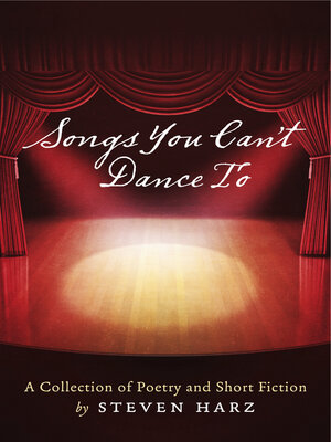 cover image of Songs You Can't Dance To: a Collection of Poetry and Short Fiction by Steven Harz